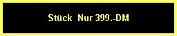 Stck  Nur 399.-DM